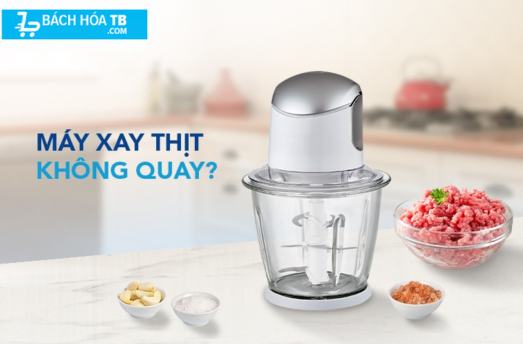 Máy xay thịt bị kẹt? Nguyên nhân và cách khắc phục đơn giản tại nhà