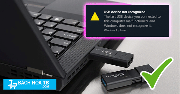 Fix lỗi USB Device Not Recognized hiệu quả 100%
